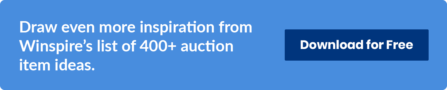 Draw even more inspiration from Winspire’s list of 400+ auction item ideas. Download for Free.